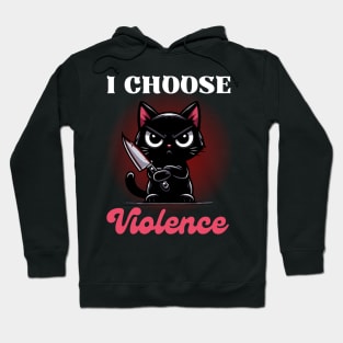 I choose Violence - Cute Angry Black Cat Hoodie